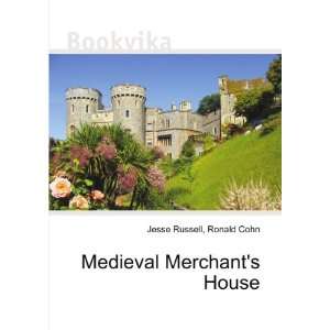  Medieval Merchants House Ronald Cohn Jesse Russell 