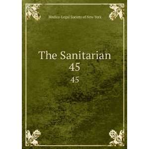  The Sanitarian. 45 Medico Legal Society of New York 