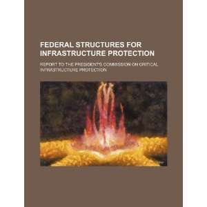  Federal structures for infrastructure protection report 