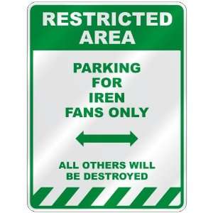   PARKING FOR IREN FANS ONLY  PARKING SIGN