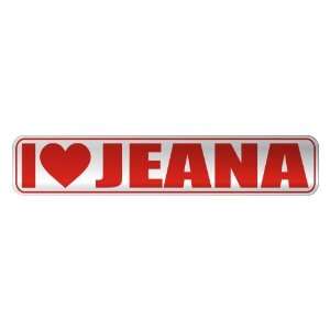   I LOVE JEANA  STREET SIGN NAME