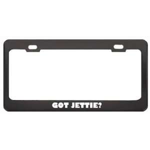 Got Jettie? Girl Name Black Metal License Plate Frame Holder Border 