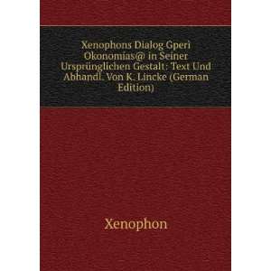   Text Und Abhandl. Von K. Lincke (German Edition) Xenophon Books