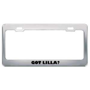  Got Lilla? Girl Name Metal License Plate Frame Holder 