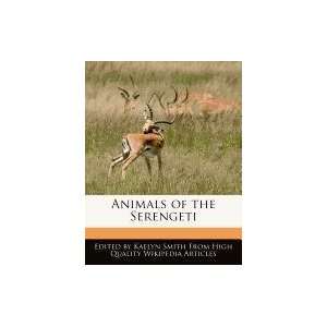    Animals of the Serengeti (9781241614911) Kaelyn Smith Books