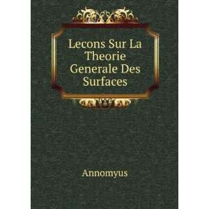  Lecons Sur La Theorie Generale Des Surfaces Annomyus 