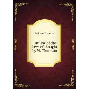  Outline of the laws of thought by W. Thomson. William 