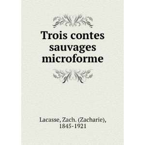   contes sauvages microforme Zach. (Zacharie), 1845 1921 Lacasse Books