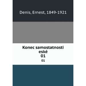  Konec samostatnosti eskÃ©. 01 Ernest, 1849 1921 Denis 