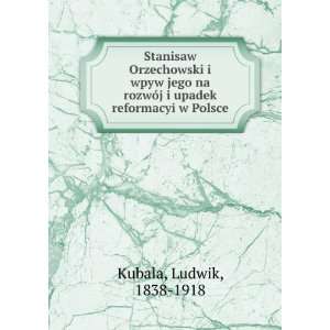   upadek reformacyi w Polsce Ludwik, 1838 1918 Kubala Books