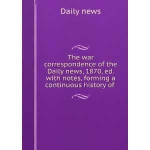  The war correspondence of the Daily news, 1870, ed. with 