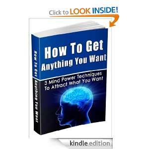 How to Get Anything You Want   3 Mind Power Techniques To Attract What 