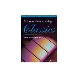 Its Never Too Late to Play Classics (Piano Method)  Books