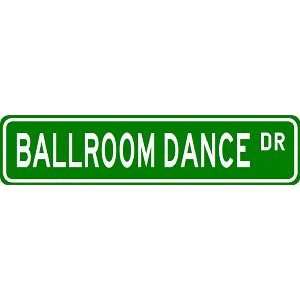 BALLROOM DANCE Street Sign   Sport Sign   High Quality Aluminum Street 