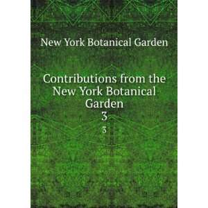   the New York Botanical Garden. 3 New York Botanical Garden Books