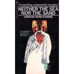 Neither the Sea Nor the Sand Gordon Honeycombe  Books
