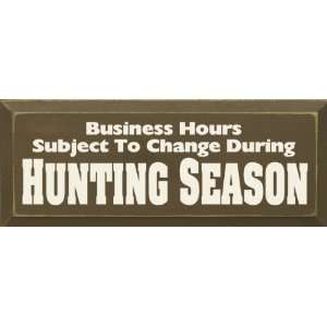  Business Hours Subject To Change During Hunting Season 