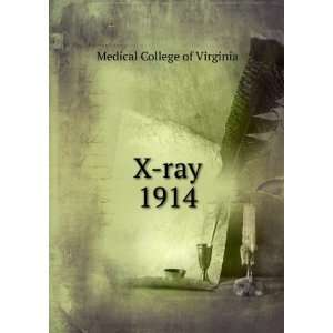  X ray. 1914 Medical College of Virginia Books