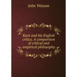   Comparison of Critical and Empirical Philosophy John Watson Books