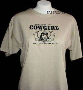 Dont Call Me A Cowgirl Till You See Me Ride T Shirt S M L XL 2X 3X 