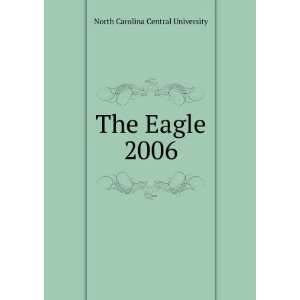  The Eagle. 2006 North Carolina Central University Books