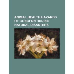  Animal health hazards of concern during natural disasters 