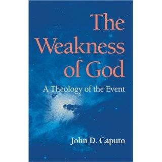 The Weakness of God A Theology of the Event (Indiana Series in the 