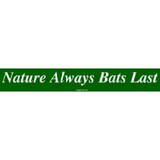  Nature Always Bats Last MINIATURE Sticker Automotive