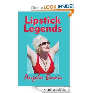 Lipstick Legends Angela Bowie  Kindle Store
