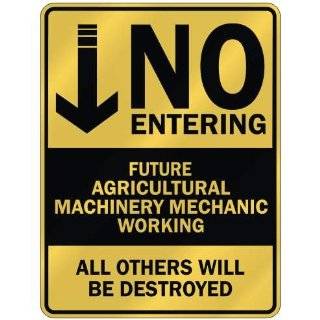 NO ENTERING FUTURE AGRICULTURAL MACHINERY MECHANIC WORKING  PARKING 