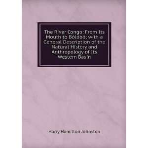  The River Congo From Its Mouth to BÃ³lÃ³bÃ³; with a 