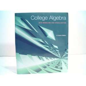 College Algebra with Modeling and Visualization Gary Rockswold 