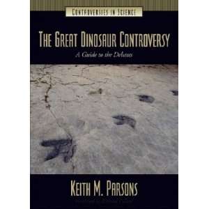 Dinosaur Controversy A Guide to the Debates (Controversies in Science 