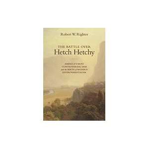  The Battle Over Hetch Hetchy America`s Most Controversial Dam 