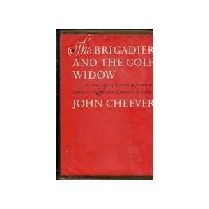  The brigadier and the golf widow. by Cheever, John John 