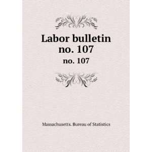    Labor bulletin. no. 107 Massachusetts. Bureau of Statistics Books