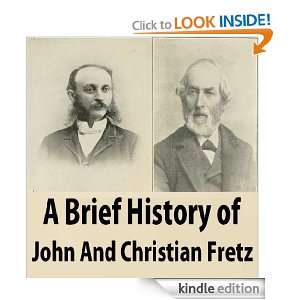 Brief History of John and Christian Fretz and A Complete 