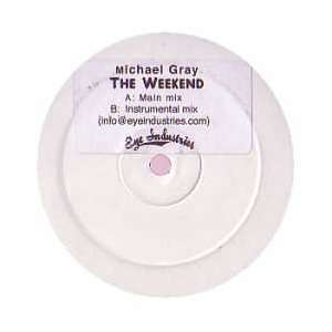  MICHAEL GRAY / THE WEEKEND (MAIN MIX) MICHAEL GRAY Music