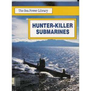  Hunter Killer Submarines (The Sea Power Library 