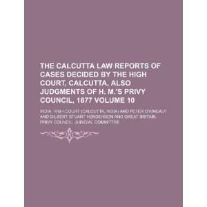 The Calcutta law reports of cases decided by the High court, Calcutta 