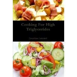 Cooking For High Triglycerides Jonathan Campbell 9780557350124 