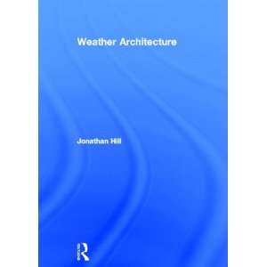  Weather Architecture (9780415668606) Jonathan Hill Books