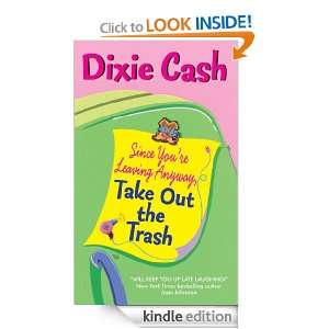 Since Youre Leaving Anyway, Take Out the Trash Dixie Cash  