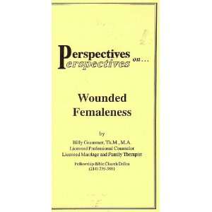    Perspectives On Wounded Femaleness Billy Grammer Books