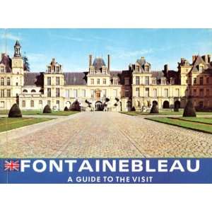  Fontainebleau A Guide to the Visit Books