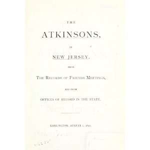  The Atkinsons Of New Jersey From The Records Of Friends 
