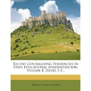 Recent Centralizing Tendencies In State Educational Administration 