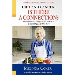 Diet and Cancer Is There a Connection? by Melinda Coker (Sep 9, 2010)