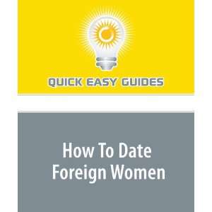  How To Date Foreign Women (9781606809655) Quick Easy 