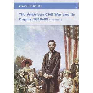  The American Civil War and Its Origins 1848 65 (Access to 